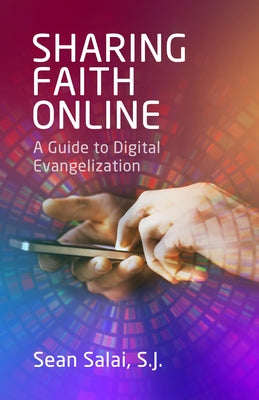 Sharing Faith Online: A Guide to Digital Evangelization by Salai Sj, Sean