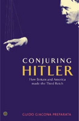 Conjuring Hitler: How Britain And America Made The Third Reich Paperback Pluto Press (UK)