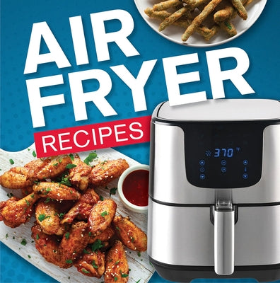 Air Fryer Recipes by Publications International Ltd