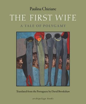 The First Wife: A Tale of Polygamy Paperback Archipelago Books