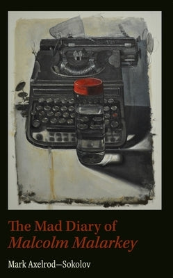 Mad Diary of Malcolm Malarkey Paperback Dalkey Archive Press