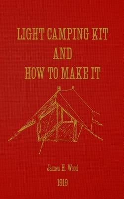 Light Camping Kit and How to Make It Paperback Createspace Independent Publishing Platform