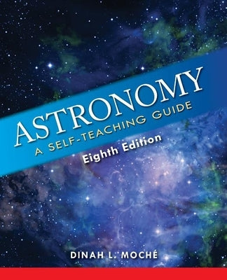 Astronomy: A Self-Teaching Guide by Moché, Dinah L.