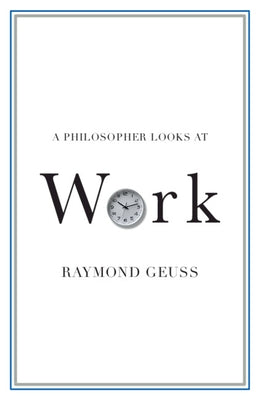 Cover of "A Philosopher Looks at Work" book by Cambridge University Press, featuring abstract philosophical artwork.
