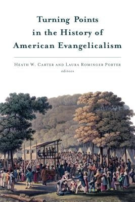 Turning Points in the History of American Evangelicalism Paperback William B. Eerdmans Publishing Company