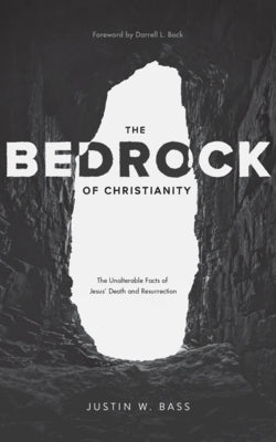 The Bedrock of Christianity: The Unalterable Facts of Jesus' Death and Resurrection Paperback Lexham Press
