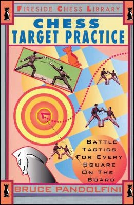 Chess Target Practice: Battle Tactics for Every Square on the Board Paperback Touchstone Books