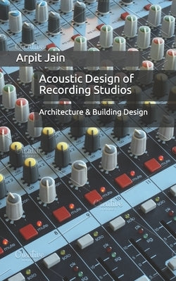 Acoustic Design of Recording Studios: Architecture & Building Design Paperback Independently Published