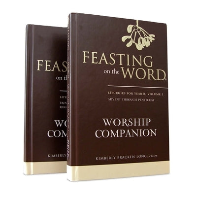 Feasting on the Word Worship Companion, Year B - Two-Volume Set: Liturgies for Year B by Long, Kim