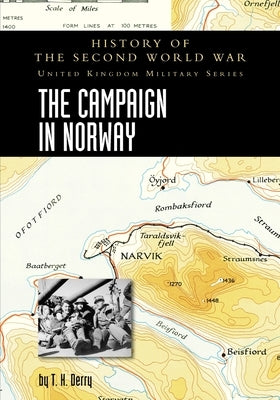 The Campaign in Norway: History of the Second World War: United Kingdom Military Series: Official Campaign History Paperback Naval & Military Press