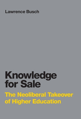 Knowledge for Sale: The Neoliberal Takeover of Higher Education Paperback MIT Press