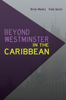 Beyond Westminster in the Caribbean by Meeks, Brian