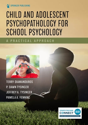 Child and Adolescent Psychopathology for School Psychology: A Practical Approach Paperback Springer Publishing Company