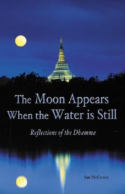 The Moon Appears When the Water Is Still: Reflections of the Dhamma Paperback Pariyatti Press