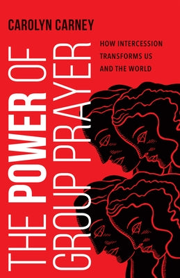 The Power of Group Prayer: How Intercession Transforms Us and the World Paperback IVP Formatio