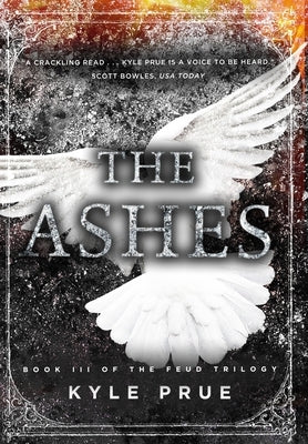 The Ashes: Book III of the Feud Trilogy by Prue, Kyle