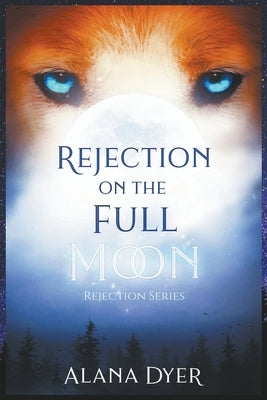 Rejection on the Full Moon Paperback Alana Dyer