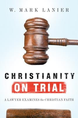 Christianity on Trial: A Lawyer Examines the Christian Faith Paperback IVP Books