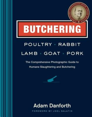 Butchering Poultry, Rabbit, Lamb, Goat, and Pork: The Comprehensive Photographic Guide to Humane Slaughtering and Butchering Paperback Storey Publishing