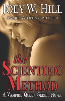 The Scientific Method: A Vampire Queen Series Novel by Hill, Joey W.