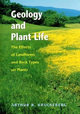 Geology and Plant Life: The Effects of Landforms and Rock Types on Plants Paperback University of Washington Press