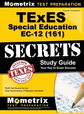 TExES (161) Special Education EC-12 Exam Secrets Study Guide: TExES Test Review for the Texas Examinations of Educator Standards by Mometrix Texas Teacher Certification T.