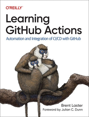 Learning Github Actions: Automation and Integration of CI/CD with Github Paperback O'Reilly Media