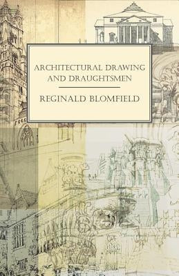 Architectural Drawing and Draughtsmen by Blomfield, Reginald Theodore