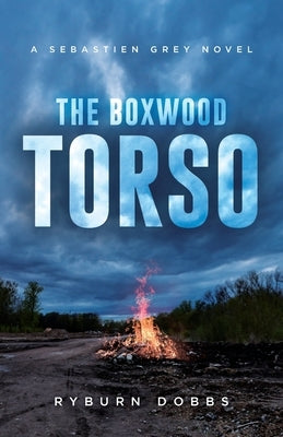 The Boxwood Torso: A Sebastien Grey Novel Paperback Dandiprat Press