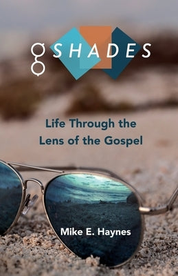 G Shades: Life Through the Lens of the Gospel Paperback G Shades