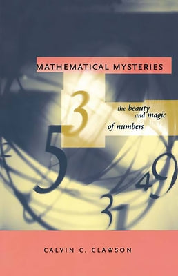 Mathematical Mysteries: The Beauty and Magic of Numbers Paperback Westview Publishing
