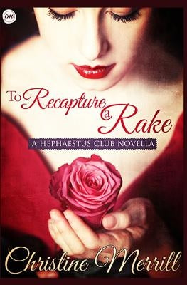 To Recapture a Rake: A Hephaestus Club Novella Paperback Createspace Independent Publishing Platform