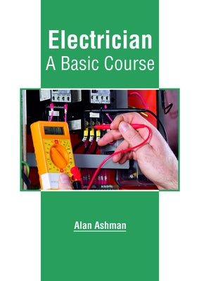 Electrician: A Basic Course by Ashman, Alan