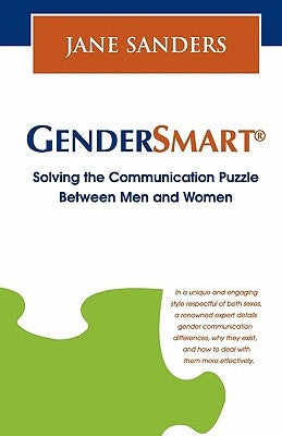 Gendersmart - Solving the Communication Puzzle Between Men and Women by Sanders, Jane