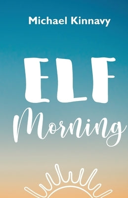 Elf Morning by Kinnavy, Michael