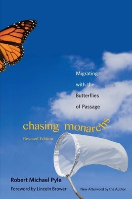 Chasing Monarchs: Migrating with the Butterflies of Passage Paperback Yale University Press