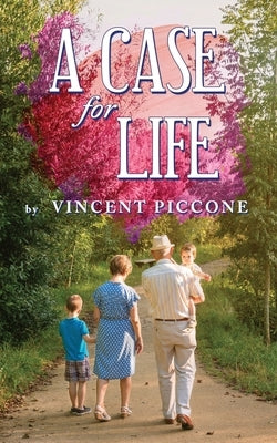 A Case for Life by Piccone, Vincent