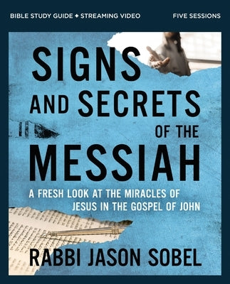 Signs and Secrets of the Messiah Bible Study Guide Plus Streaming Video: A Fresh Look at the Miracles of Jesus in the Gospel of John Paperback Harperchristian Resources