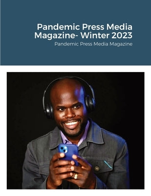 Pandemic Press Media Magazine- Winter 2023: Pandemic Press Media Magazine Paperback Pandemic Press Publishing