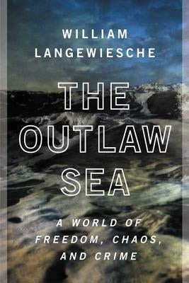 The Outlaw Sea: A World of Freedom, Chaos, and Crime Paperback Farrar, Strauss & Giroux-3pl