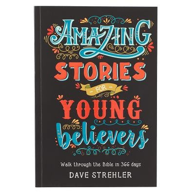 Amazing Stories for Young Believers by Strehler, Dave