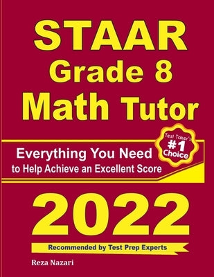 STAAR Grade 8 Math Tutor: Everything You Need to Help Achieve an Excellent Score by Ross, Ava