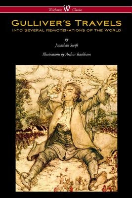 Gulliver's Travels (Wisehouse Classics Edition - with original color illustrations by Arthur Rackham) by Swift, Jonathan