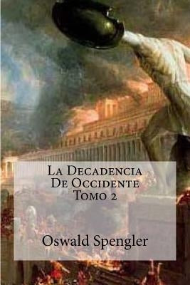 La Decadencia De Occidente Tomo 2 by Spengler, Oswald