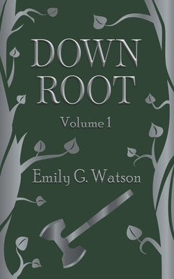 Down Root by Watson, Emily