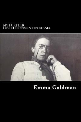 My Further Disillusionment in Russia by Goldman, Emma