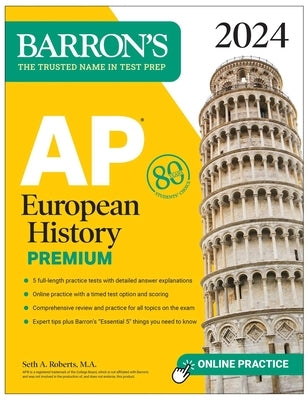 AP European History Premium, 2024: 5 Practice Tests + Comprehensive Review + Online Practice by Roberts, Seth A.