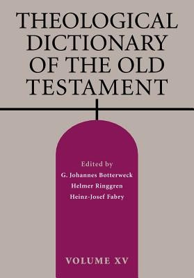 Theological Dictionary of the Old Testament, Volume XV by Botterweck, G. Johannes