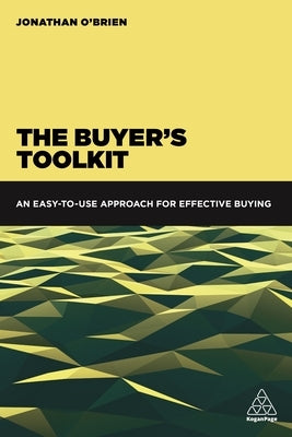 The Buyer's Toolkit: An Easy-To-Use Approach for Effective Buying by O'Brien, Jonathan