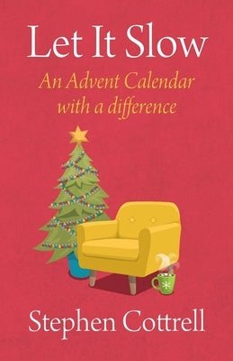 Let It Slow: An Advent Calendar with a Difference Paperback Church House Pub
